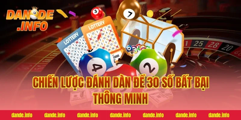 Chiến lược đánh dàn đề 30 số bất bại thông minh